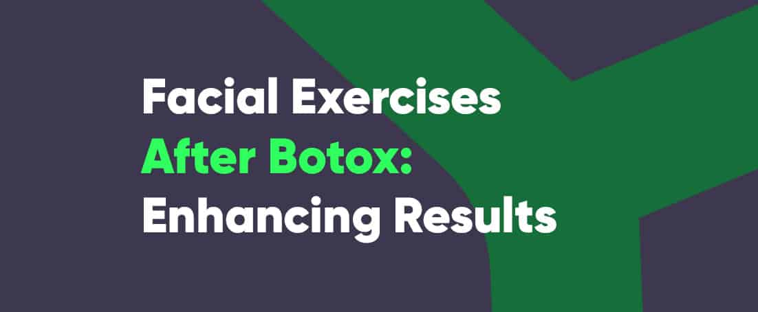 Facial Exercises after Botox: Enhancing Results and Longevity