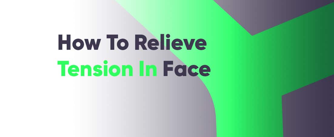 How to relieve tension in face