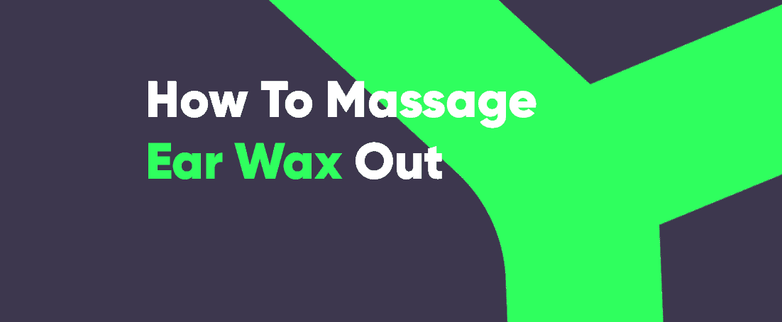 How to massage ear wax out