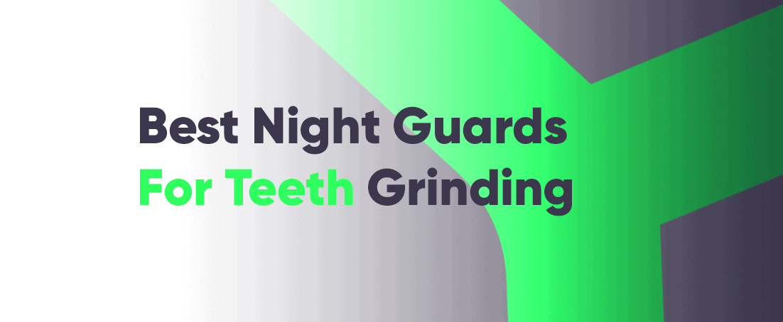 The best night guards for teeth grinding