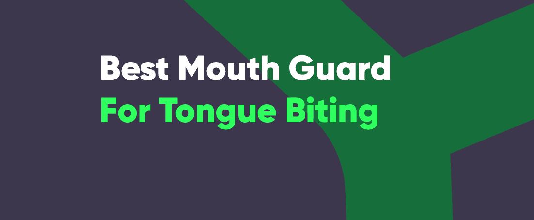 Best mouth guard for tongue biting