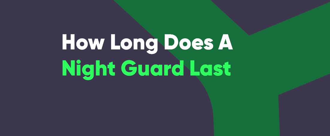 How long does a night guard last