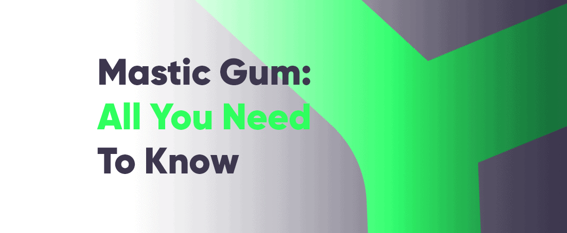 Mastic gum all you need to know