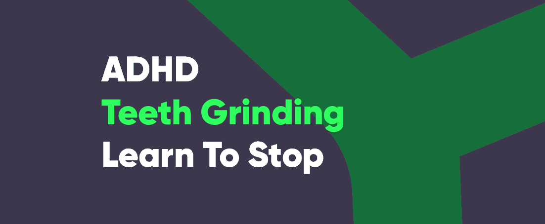ADHD teeth grinding