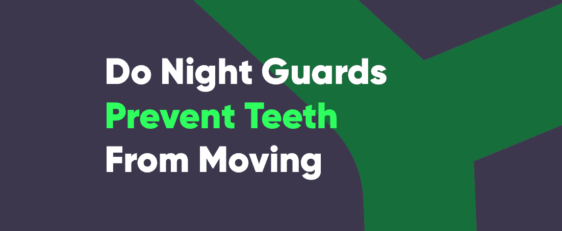 Do night guards prevent teeth from moving