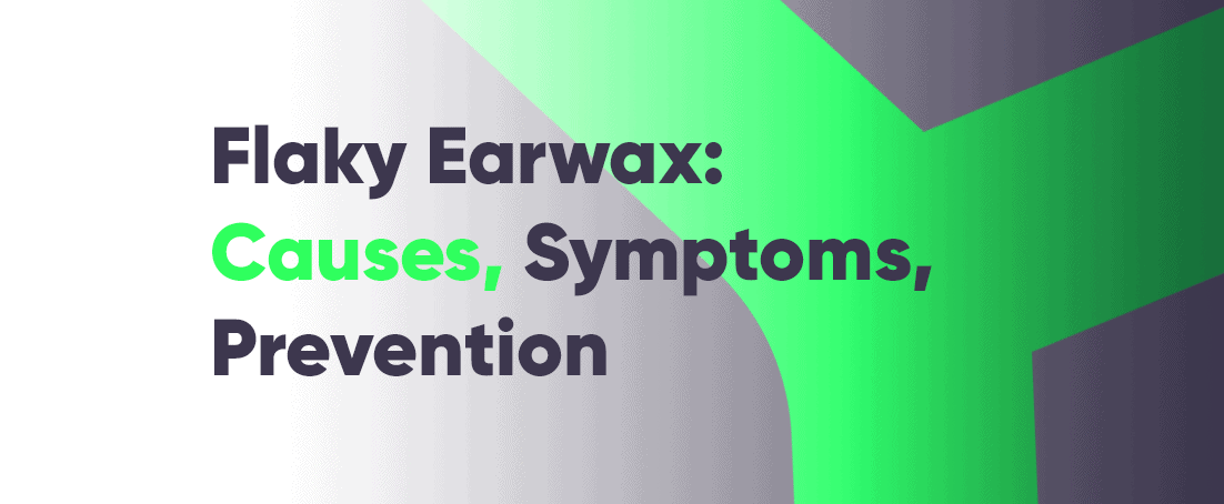 Flaky earwax causes symptoms and prevention