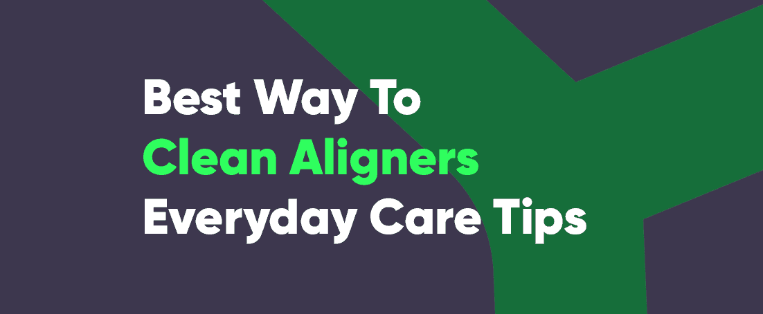Best way to clean aligners