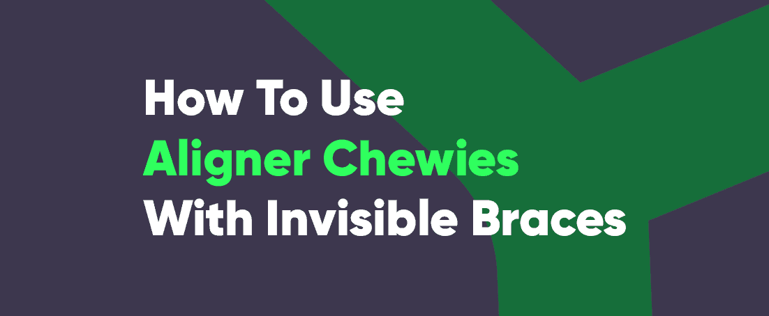 How to use aligner chewies