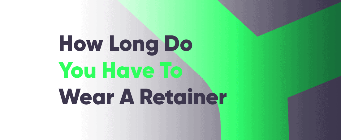 How long do you have to wear a retainer