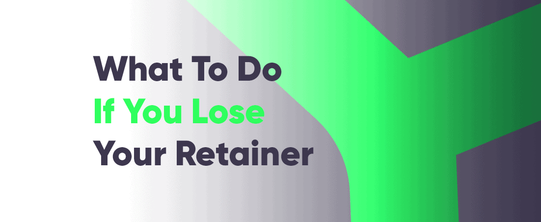 What to do if you lose your retainer